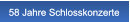 58 Jahre Schlosskonzerte 58 Jahre Schlosskonzerte