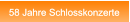 58 Jahre Schlosskonzerte 58 Jahre Schlosskonzerte