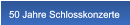 50 Jahre Schlosskonzerte 50 Jahre Schlosskonzerte